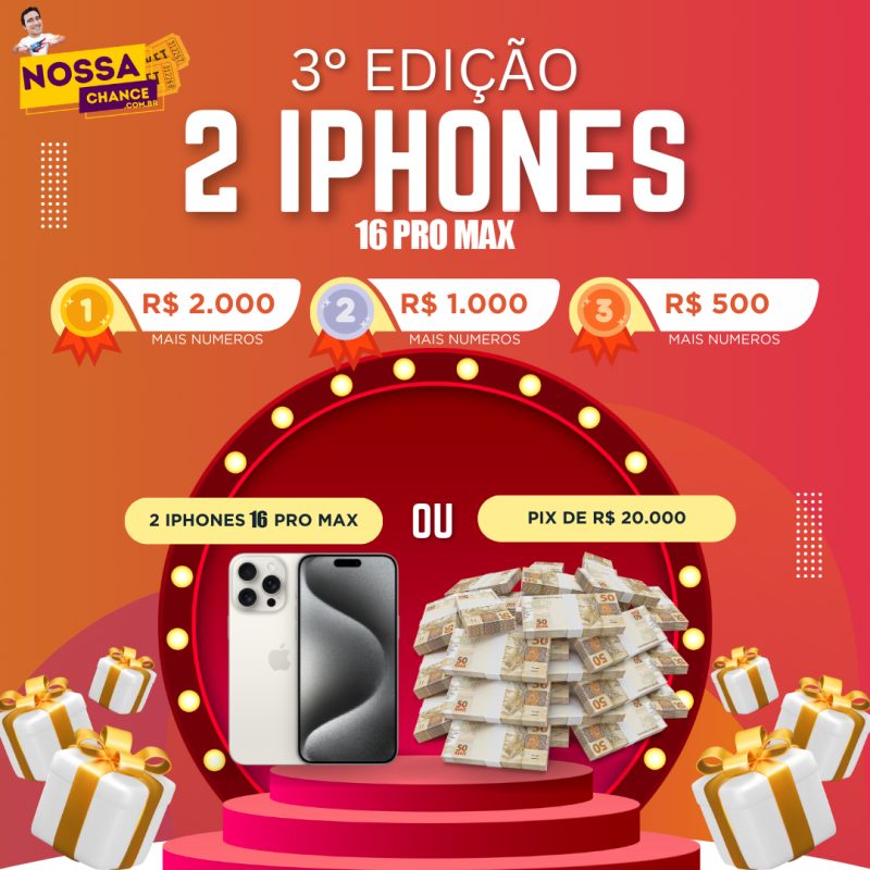 3° Ed. 2 IPHONES 16 PRO MAX ou 20mil